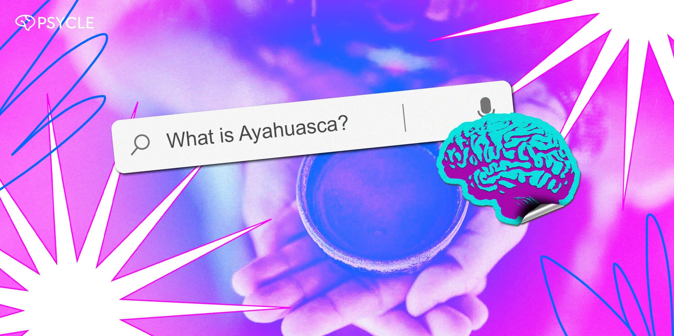 What is Ayahuasca? Origin, Effects, Benefits, and Risks